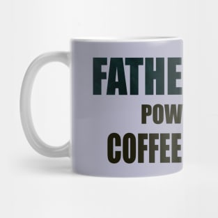 FATHERHOOD: POWERED BY COFFEE AND LOVE Mug